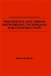 Precedence and Arrow Networking Techniques for Construction,0471041238,9780471041238
