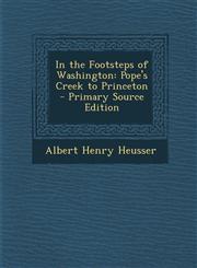 In the Footsteps of Washington Pope's Creek to Princeton - Primary Source Edition,129301091X,9781293010914