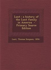Lunt A History of the Lunt Family in America - Primary Source Edition,129370220X,9781293702208