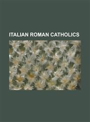 Italian Roman Catholics Silvio Berlusconi, Andrea Bocelli, Galileo Galilei, Christopher Columbus, Leonardo Da Vinci, Laura Pausini, Roberto Ma,1230672907,9781230672908
