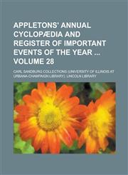 Appletons' Annual Cyclopædia and Register of Important Events of the Year  Volume 28,123421458X,9781234214586