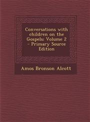 Conversations with Children on the Gospels; Volume 2 - Primary Source Edition,1287890466,9781287890461