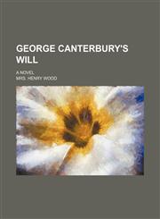 George Canterbury's Will; A Novel,1151135445,9781151135445
