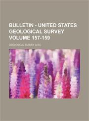 Bulletin - United States Geological Survey Volume 157-159,1236457404,9781236457400