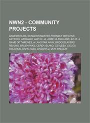 NWN2 - Community projects Gameworlds, Dungeon Master-Friendly Initiative, Abyssya, Aeramar, Anphillia, Arbelia England, Avlis, A Game of Thrones, A Land Far Away, Broodslayers Realms, Bruehawks, Cerea Island, Ceylesa, Cielos Oscuros, Dark Ages, Dasaria 2,1234837951,9781234837952