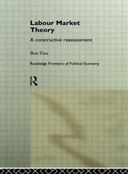 Labour Market Theory A Constructive Reassessment,0415166764,9780415166768
