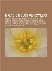 Bigadiç belde ve köyleri Bigadiç, Güvemçetmi, Bigadiç, Kırca, Bigadiç, Çağış, Bigadiç, Kargın, Bigadiç, Durasılar, Bigadiç, Balatlı, Bigadiç,1232921572,9781232921578