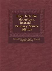 High Tech for Downtown Boston? - Primary Source Edition,1287805345,9781287805342