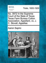 No. 3972 In the Supreme Court of the State of Texas Texas Farm Bureau Cotton Association, Appellant, vs. J. C. Stovall, Appellee,1275068855,9781275068858