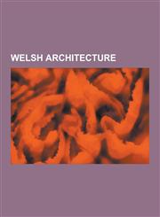 Welsh Architecture Buildings and Structures in Wales, Gothic Revival Architecture in Wales, Welsh Architects, John Nash, Cardiff Castle,,1230594744,9781230594743