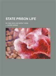 State Prison Life; By One Who Has Been There,1150755210,9781150755217