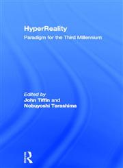 HyperReality: Paradigm for the Third Millennium,0415261031,9780415261036