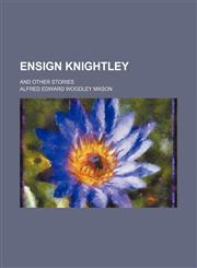 Ensign Knightley; And Other Stories,1458827054,9781458827050