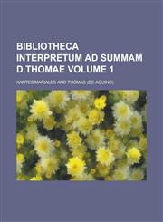 Bibliotheca interpretum ad Summam D.Thomae Volume 1,1230007091,9781230007090