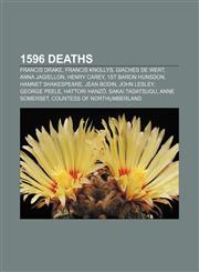 1596 deaths Francis Drake, Francis Knollys, Giaches de Wert, Anna Jagiellon, Henry Carey, 1st Baron Hunsdon, Hamnet Shakespeare, Jean Bodin,1155141180,9781155141183