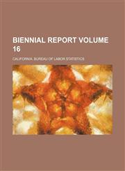 Biennial report Volume 16,1236159047,9781236159045