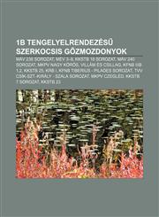 1b Tengelyelrendezes Szerkocsis G Zmozdonyok Mav 238 Sorozat, Mev 3-8, Kkstb 18 Sorozat, Mav 240 Sorozat, Mkpv Nagy Koros, Villam Es Csillag,1232901741,9781232901747