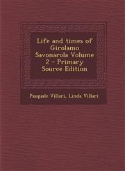 Life and Times of Girolamo Savonarola Volume 2 - Primary Source Edition,1295814196,9781295814190