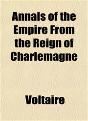 Annals of the Empire From the Reign of Charlemagne,1151890464,9781151890467