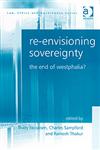 Re-Envisioning Sovereignty The End of Westphalia?,0754672603,9780754672609