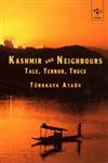 Kashmir and Neighbours Tale, Terror, Truce,0754622525,9780754622529