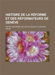 Histoire de La Reforme Et Des Reformateurs de Geneve,1150596058,9781150596056