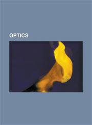 Optics Photography, Refractive Index, Photon, Diffraction, Parallax, ABBE Number, Group Velocity, F-Number, Wien's Displaceme,1157560288,9781157560289