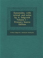 Eumenides, with Introd. and Notes by A. Sidgwick Volume 1 - Primary Source Edition,1294405284,9781294405283