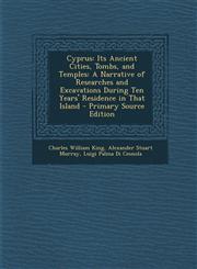Cyprus Its Ancient Cities, Tombs, and Temples: A Narrative of Researches and Excavations During Ten Years' Residence in That,1294393243,9781294393245