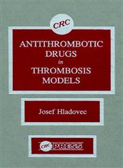 Antithrombotic Drugs in Thrombosis Models,0849351626,9780849351624