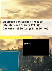 Lippincott's Magazine of Popular Literature and Science Vol. XVI. December 1880,1426492642,9781426492648