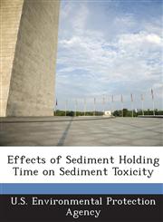 Effects of Sediment Holding Time on Sediment Toxicity,1288616325,9781288616329