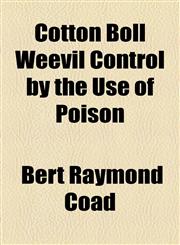 Cotton Boll Weevil Control by the Use of Poison,1154513424,9781154513424
