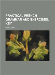 Practical French grammar and exercises. Key,1231001062,9781231001066