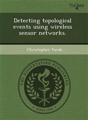 Detecting topological events using wireless sensor networks.,1244078654,9781244078659