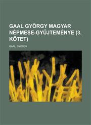 Gaal György magyar népmese-gyűjteménye (3. kötet),1236731565,9781236731562
