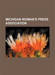 Michigan Woman's Press Association,1130856070,9781130856071