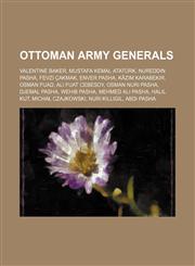 Ottoman Army generals Valentine Baker, Mustafa Kemal Atatürk, Nureddin Pasha, Fevzi Çakmak, Enver Pasha, Kâzım Karabekir, Osman Fuad,1234596814,9781234596811
