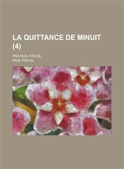 La Quittance de Minuit; Par Paul F Eval (4 ),1236344103,9781236344106