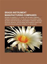 Brass instrument manufacturing companies Boosey & Hawkes, C. G. Conn, The Selmer Company, Yamaha Corporation, F. E. Olds, E.A. Couturier,1155693728,9781155693729