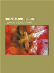 International Clinics; A Quarterly of Clinical Lectures,1459084810,9781459084810