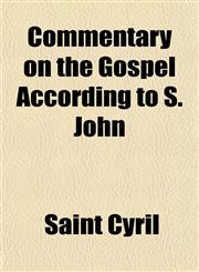Commentary on the Gospel According to S. John,1150435542,9781150435546