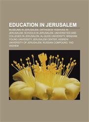 Education in Jerusalem Museums in Jerusalem, Orthodox yeshivas in Jerusalem, Schools in Jerusalem, Universities and colleges in Jerusalem,1156450950,9781156450956