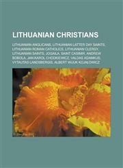 Lithuanian Christians Lithuanian Anglicans, Lithuanian Latter Day Saints, Lithuanian Roman Catholics, Lithuanian clergy, Lithuanian saints, Jogaila, Saint Casimir, Andrew Bobola, Jan Karol Chodkiewicz, Valdas Adamkus,1157871097,9781157871095