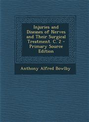 Injuries and Diseases of Nerves and Their Surgical Treatment. C. 2 - Primary Source Edition,1295326663,9781295326662