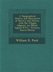 Topographical History and Description of Bawtry and Thorne, with the Villages Adjacent, by [Blank. Signed W.P.].,1289576734,9781289576738