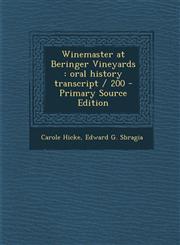 Winemaster at Beringer Vineyards Oral History Transcript / 200 - Primary Source Edition,129539927X,9781295399277