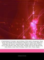 Articles On Cantonese Cuisine, including Five-spice Powder, Dim Sum, Red Bean Soup, Brassica Napus, Yum Cha, Mantis Shrimp, Xo Sauce, Mooncake, Bird's Nest Soup, Frog Legs, Red Bean Cake, Kai-lan, Shark Fin Soup, Wonton, Egg Roll,1242925821,9781242925825