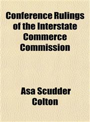 Conference Rulings of the Interstate Commerce Commission,1154669793,9781154669794