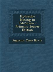 Hydraulic Mining in California - Primary Source Edition,1294685562,9781294685562